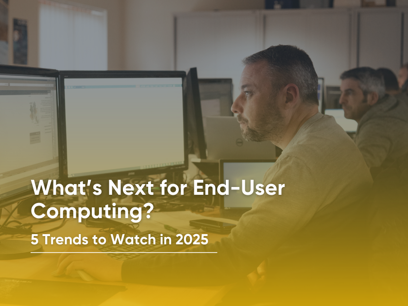 End-User Computing Trends in 2025